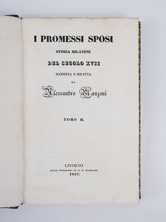 Promessi sposi. Storia milanese del secolo XVII scoperta e rifatta …