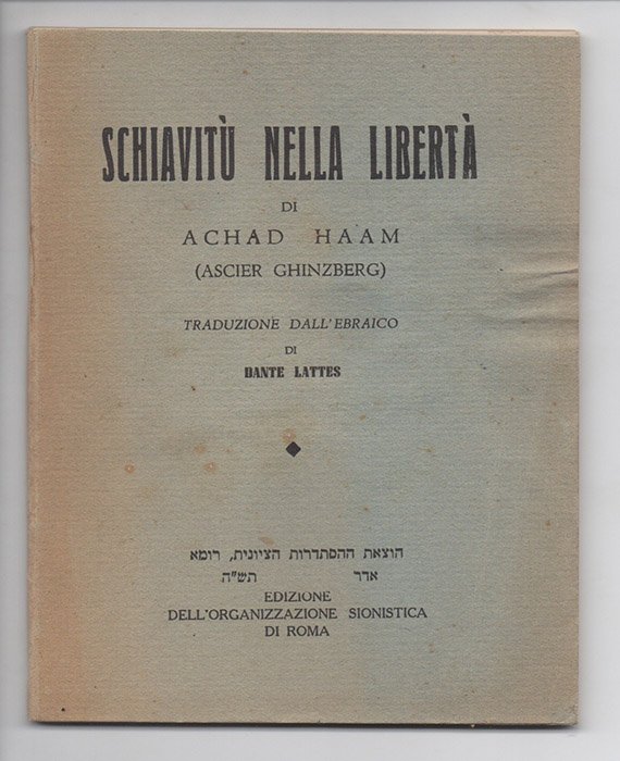 Schiavitù nella libertà. Di Achad Haam (Ascier Ghinzberg). Traduzione dall’ebraico …