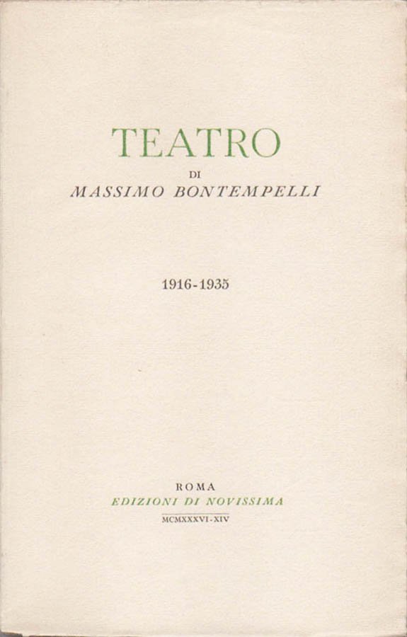 Teatro di Massimo Bontempelli 1916-1935 [TIRATURA ORDINARIA] [contiene: Valoria; Nembo; …