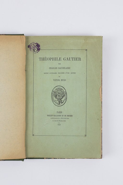 Théophile Gautier par Charles Baudelaire. Notice littéraire précédée d’une lettre …