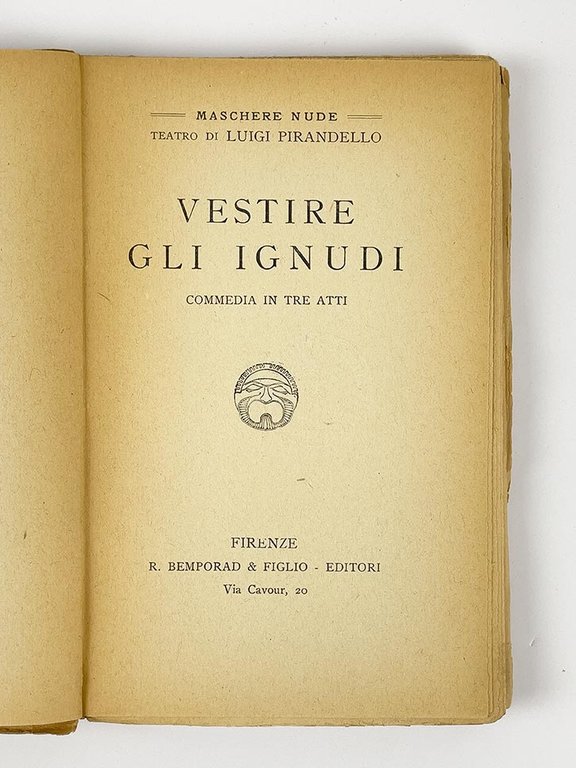 Vestire gli ignudi. Commedia in tre atti [Maschere nude VII]