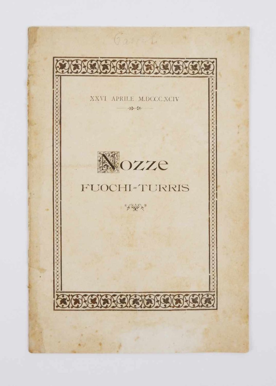 XXVI aprile MDCCCXCIV [26 aprile 1894]. Nozze Fuochi - Turris …
