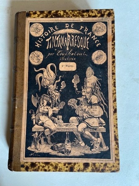 Histoire de France Tintamarresque Illustrée. (2 volumes en 1 tome)