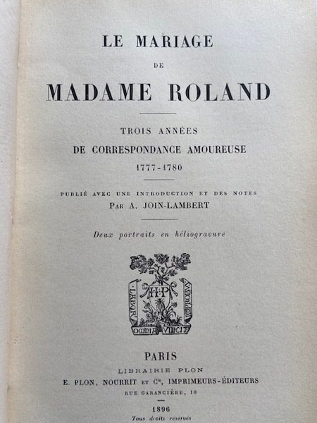 Le mariage de Madame Roland. Trois années de correspondance amoureuse …