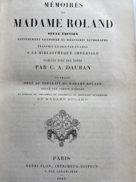 Memoires de Madame Roland. Seule edition entierement conforme au manuscrit …