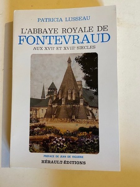 L'Abbaye Royale de Fontevraud aux XVIIè et XVIIIè Siècles