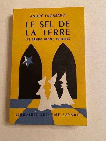 Le Sel de la Terre - Les Grands Ordres religieux