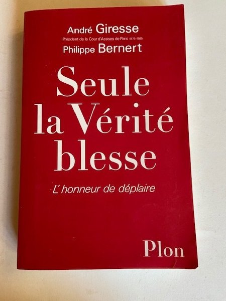 Seule la Vérité Blesse - L'Honneur de Déplaire