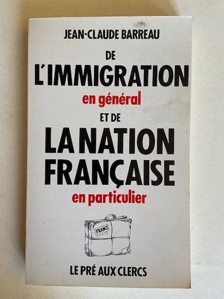 De l'Immigration en Général et de la Nation Française en …