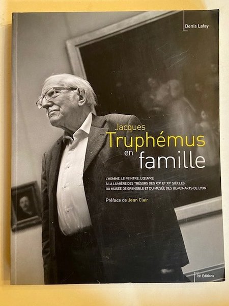 Jacques Truphémus en famille : L'homme, le peintre, l'oeuvre à …