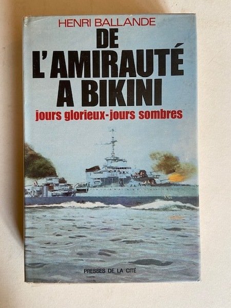 De l'Amirauté à Bikini - Jours Glorieux Jours Sombres