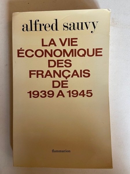 La Vie Economique des Français de 1939-1945