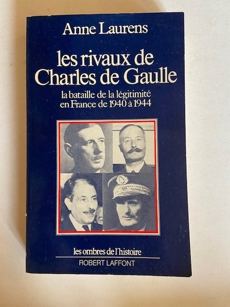 Les Rivaux de Charles de Gaulle - La Bataille de …