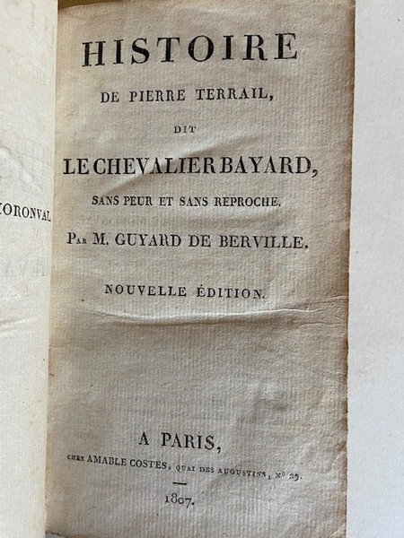 Histoire de Pierre Terrail dit le Chevalier Bayard sans Peur …