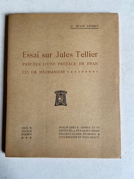 Essai sur Jules Tellier - Précédé d'une préface de Francis …