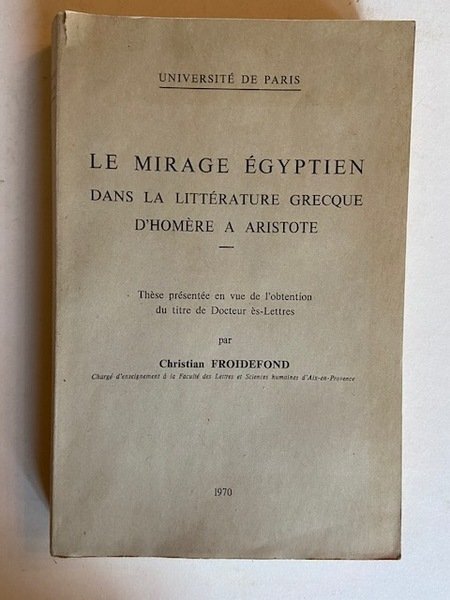 Le Mirage égyptien dans la littérature grecque d'Homère à Aristote …