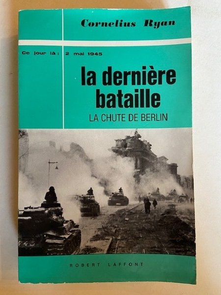 La Dernière Bataille - La Chute de Berlin