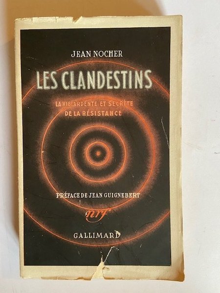 Les Clandestins - La Vie Ardente et Secrète de la …