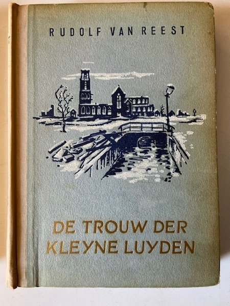 De Trouw der Kleyne Luyden - Roman uit de Rotterdamse …