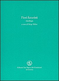 Fiori futuristi. Antologia