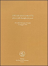 Oscar Saccorotti. Pittore della famiglia dei poeti. Atti del Convegno …