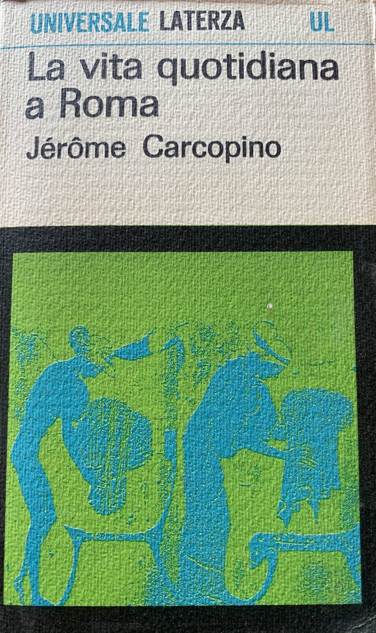 Jérôme CARCOPINO - La vita quotidiana a Roma - 1967
