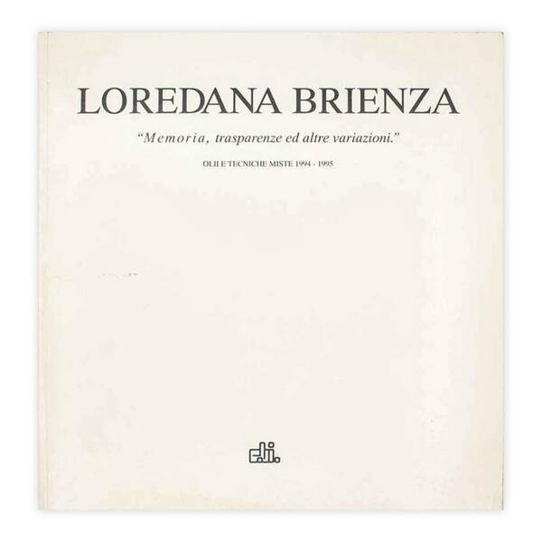 Loredana Brienza - Memoria, trasparenze ed altre variazioni