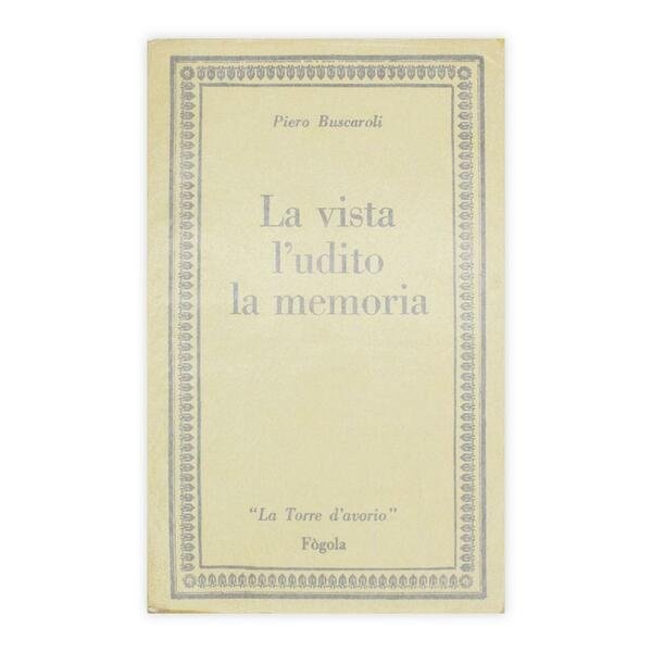 Piero Buscaroli - la vista l'udito la memoria