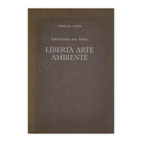 Riflessioni sul tema Libertà Arte Ambiente - Virgilio Guidi