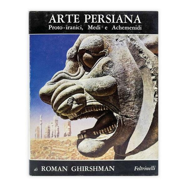 Roman Ghirshman - Arte Persiana - Proto iranici, Medi e …