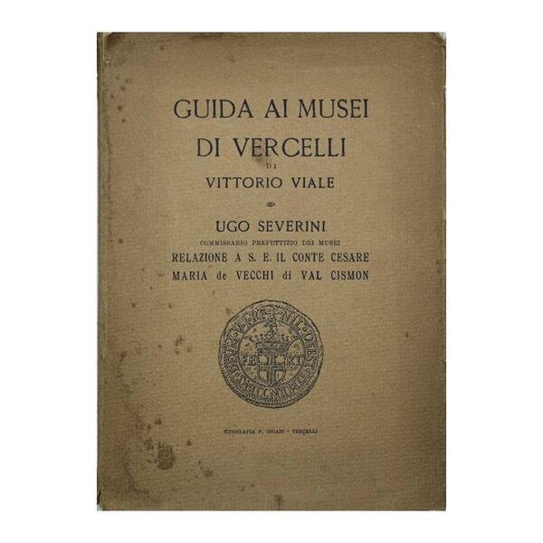 Ugo Severini - Guida ai musei di Vercelli di Vittorio …