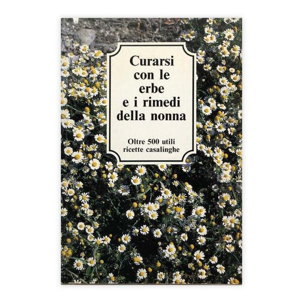 Curarsi con le erbe e i rimedi della nonna