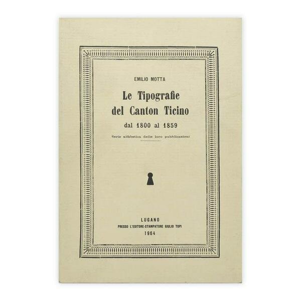 Emilio Motta - Le Tipografie del Canton Ticino dal 1800 … | Immagine Gallery 1