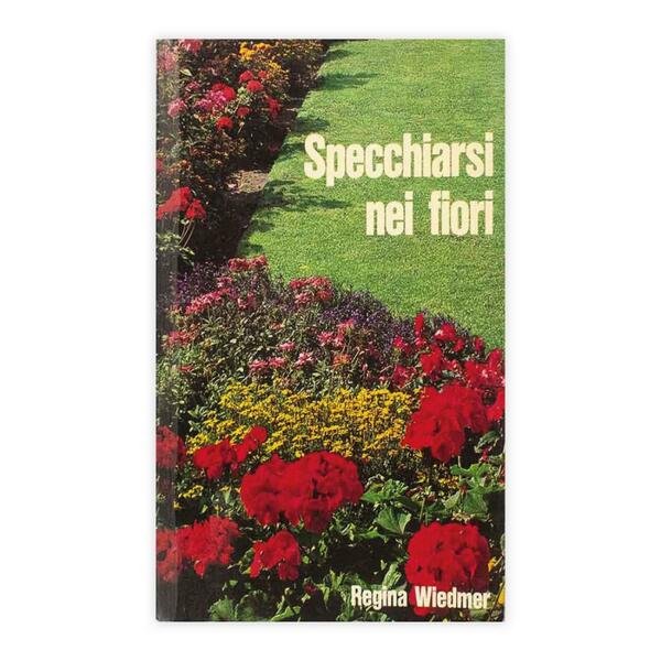 Regina Wiedmer - Specchiarsi nei fiori