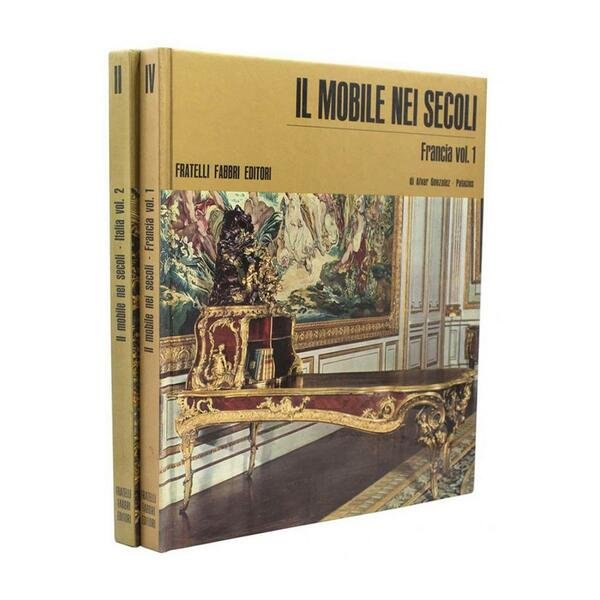 Alvar Gonzales-Palacios - Il Mobile nei secoli - 2 Vol