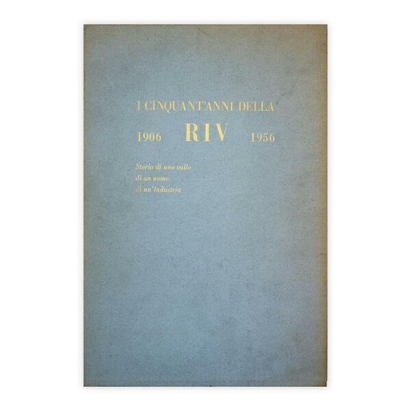 I cinquant'anni della RIV 1906-1956