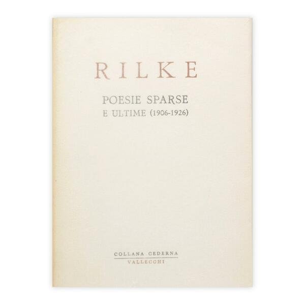 Rainer Maria Rilke - Poesie sparse e ultime (1906-1926)