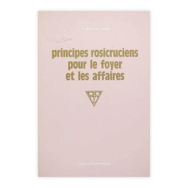 H. Spencer Lewis - Principes rosicruciens pour le foyer et …