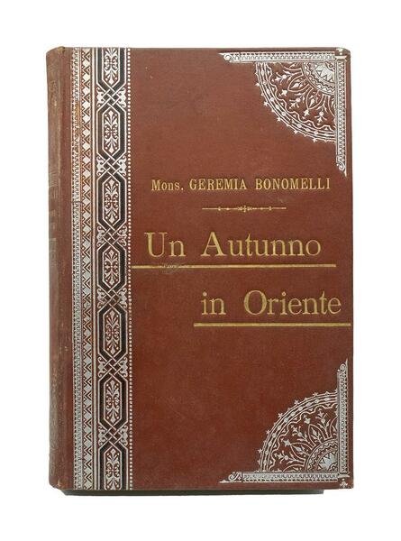 Mons. Geremia Bonomelli - Un Autunno in Oriente