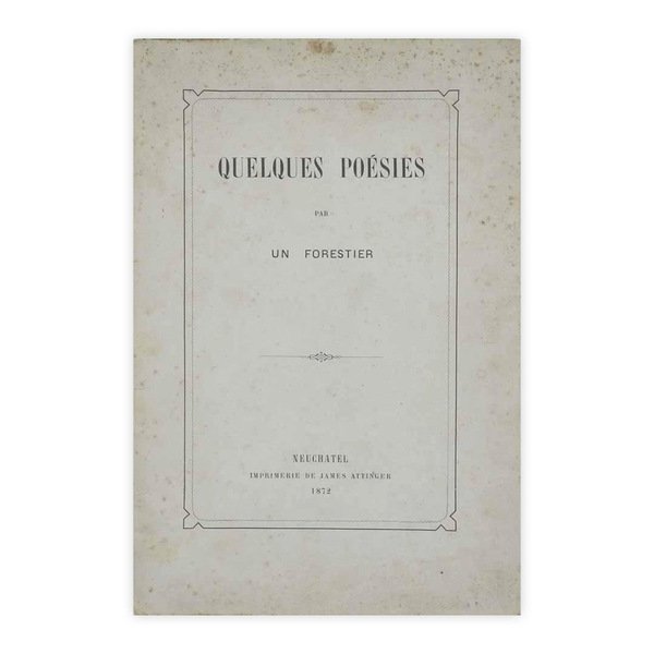 Quelques Poesies par un forestier