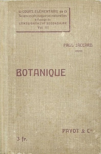 Paul Jaccard - Cours elementaire d'histoire naturelle - Botanique