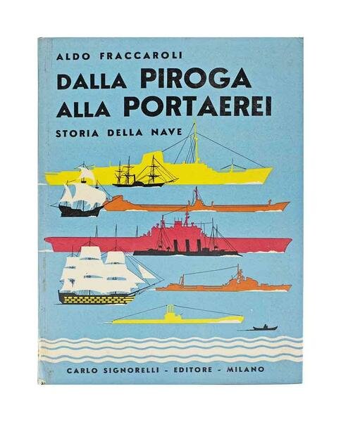 Aldo Fraccaroli - dalla piroga alla portaerei - storia della …