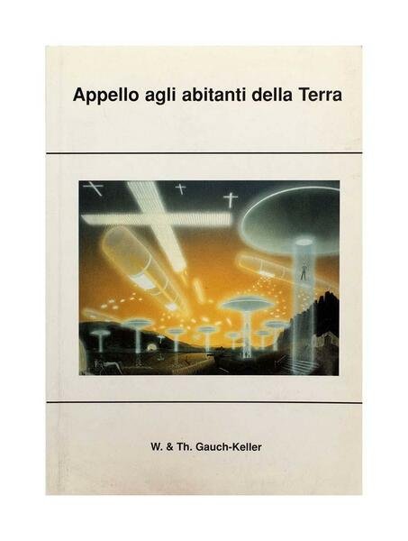 W. & Th. Gauch-Keller - Appello agli abitanti della Terra