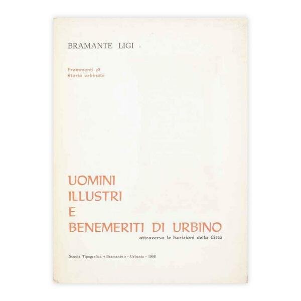 Bramante Ligi - Uomini illustri e benemeriti di Urbino - …