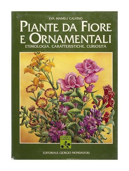 Eva Mameli Calvino - Piante da fiore e ornamentali