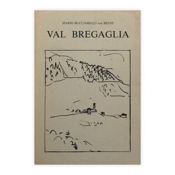 Mario Bucciarelli von Beust - Val Bregaglia