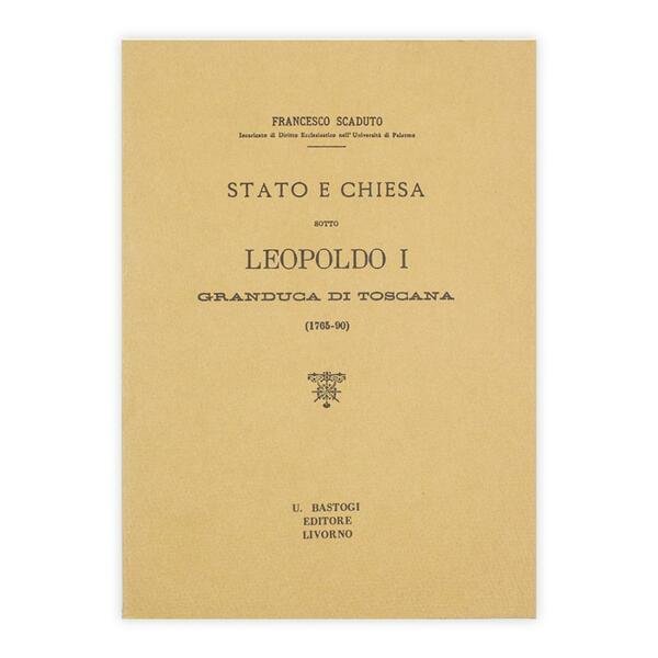 Francesco Scaduto - Stato e chiesa sotto Leopoldo I granduca …