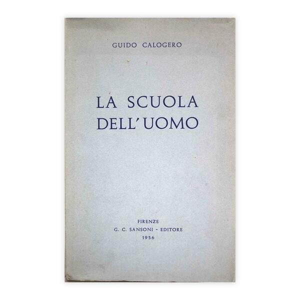 Guido Calogero - La scuola dell'uomo