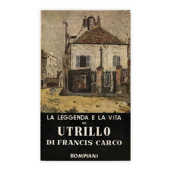 Francis Carco - Le leggenda e la vita di Utrillo