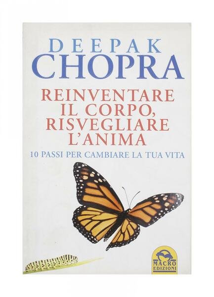 Deepak Chopra - Reinventare il corpo, risvegliare l'anima